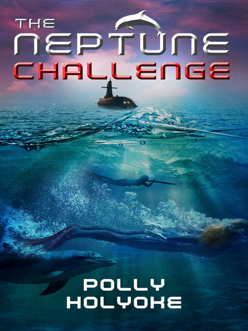 Title details for The Neptune Challenge by Polly Holyoke - Available